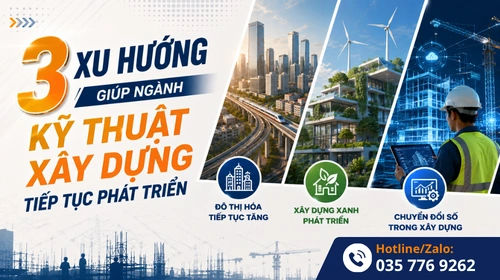 3 xu hướng giúp ngành kỹ thuật xây dựng ngày càng phát triển