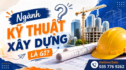 ngành kỹ thuật xây dựng là gì