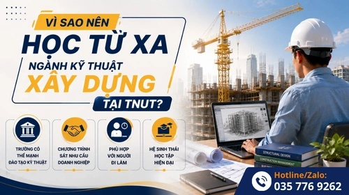 Vì sao nên học từ xa ngành kỹ thuật xây dựng tại TNUT