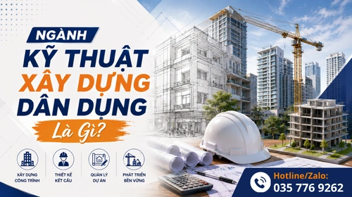 ngành kỹ thuật xây dựng dân dụng