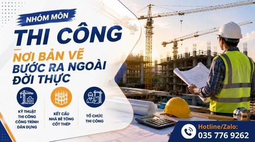 Nhóm môn học thi công ngoài đời thực
